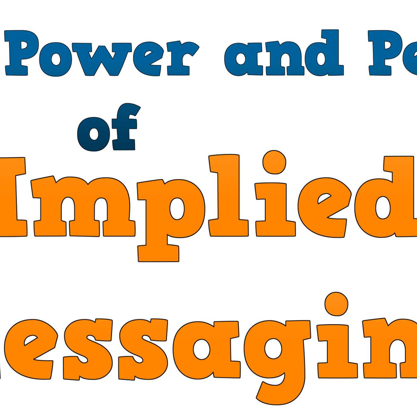 The Power and Perils of Implied Messaging