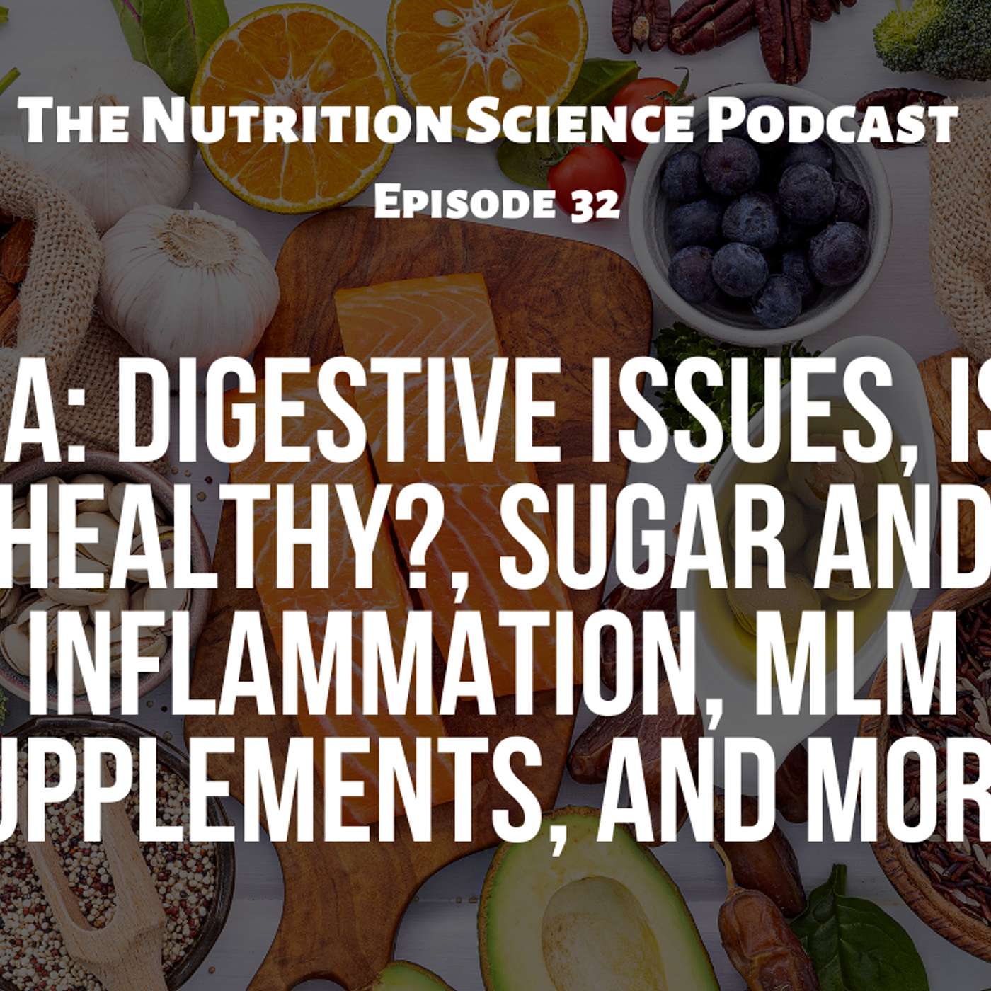Q and A: Digestive Issues, Is Milk Healthy?, Sugar and Inflammation, MLM Supplements, and More