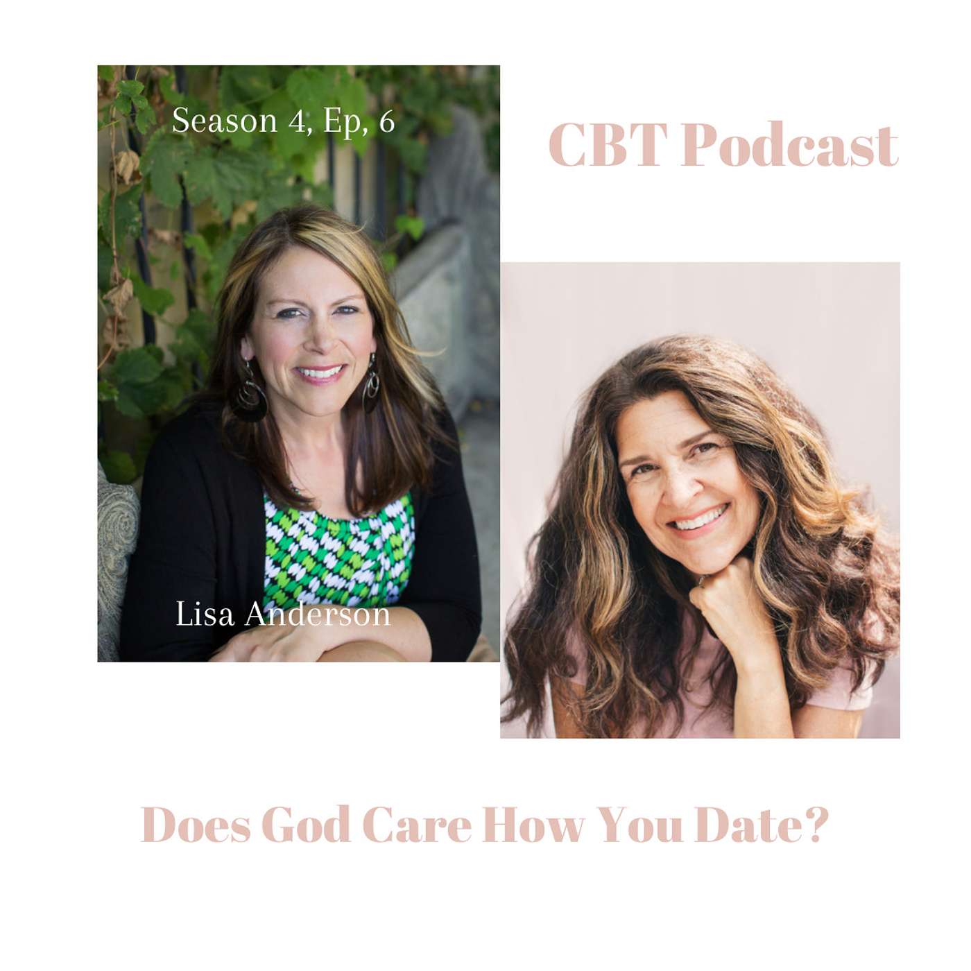 Season 4 Ep. 6 - Navigating Singleness and Dating in Today's Culture w/ Guest Lisa Anderson