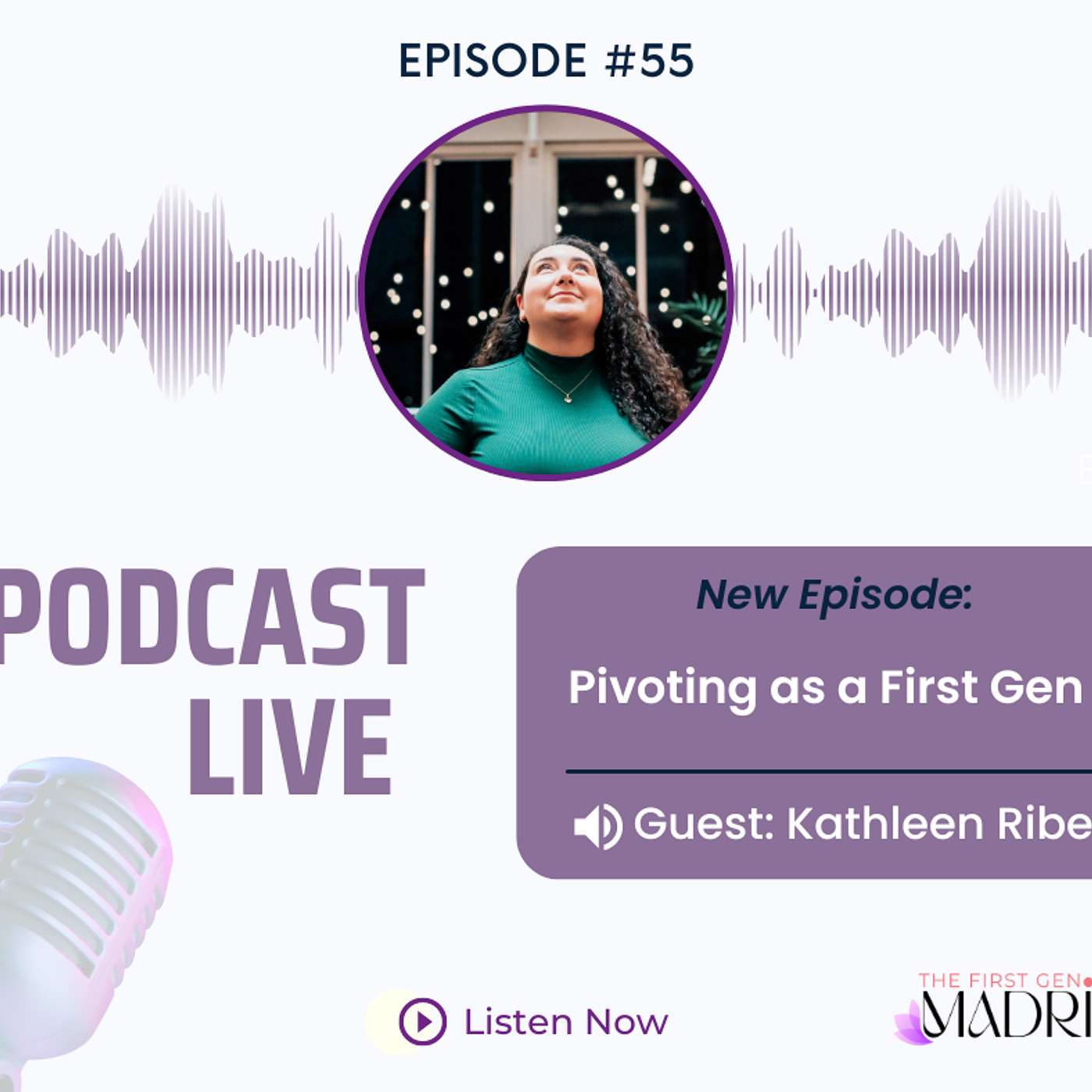 E55- Pivoting as a First Gen with Kathleen Ribeiro