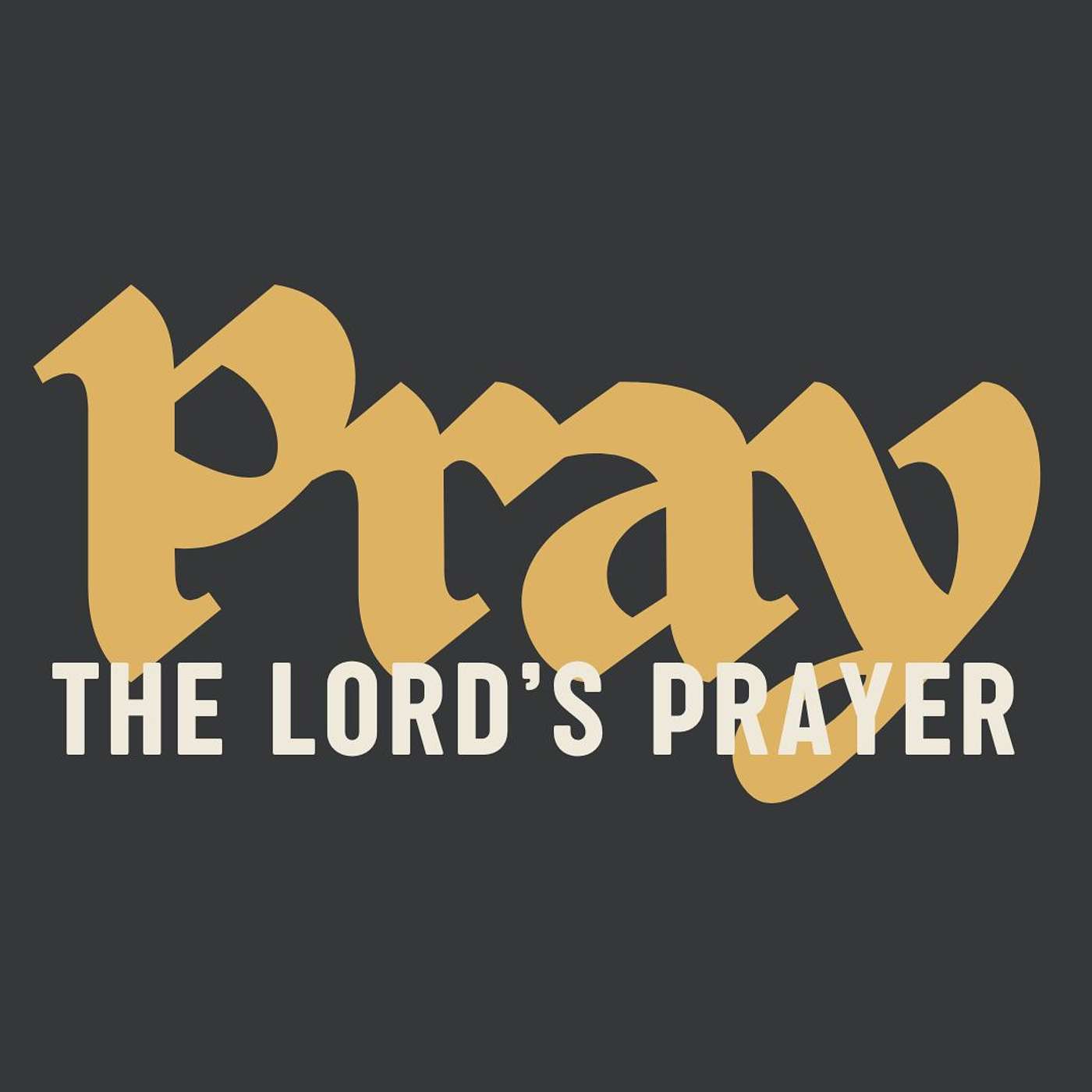Pray: The Lord's Prayer Part 1 episode artwork