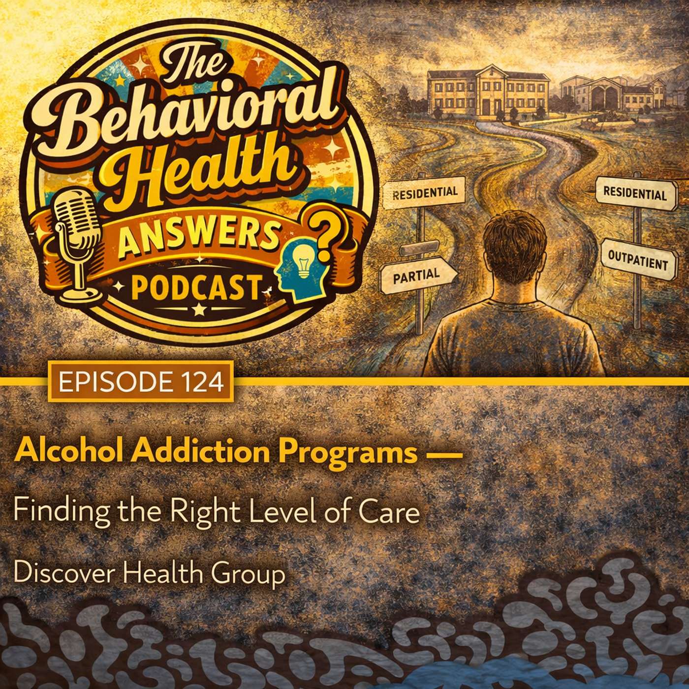 Episode 124: Alcohol Addiction Programs - Finding the Right Level of Care | Discover Health Group episode artwork