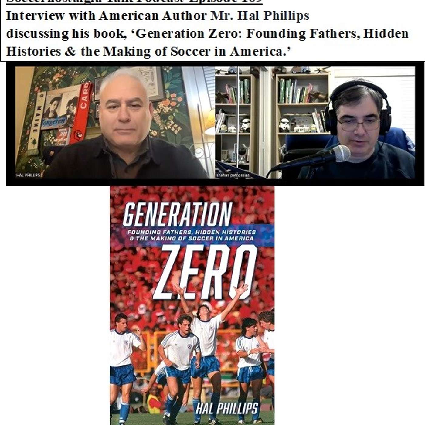 Soccernostalgia Talk Podcast-Episode 109 (Interview with American Author Mr. Hal Phillips as we discuss his book, ‘Generation Zero: Founding Fathers, Hidden Histories & the Making of Soccer in America.’) episode artwork