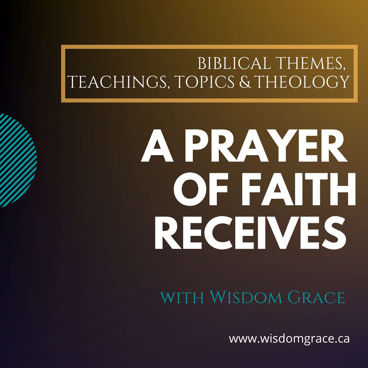 A PRAYER OF FAITH RECEIVES - Faith & Prayer Series