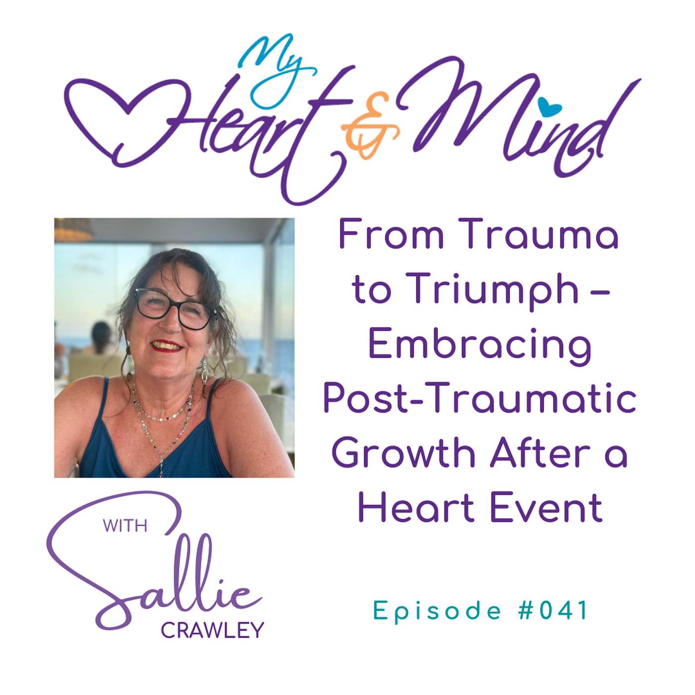My Heart & Mind with Sallie Crawley - Life after a Heart Attack or Cardiac Surgery