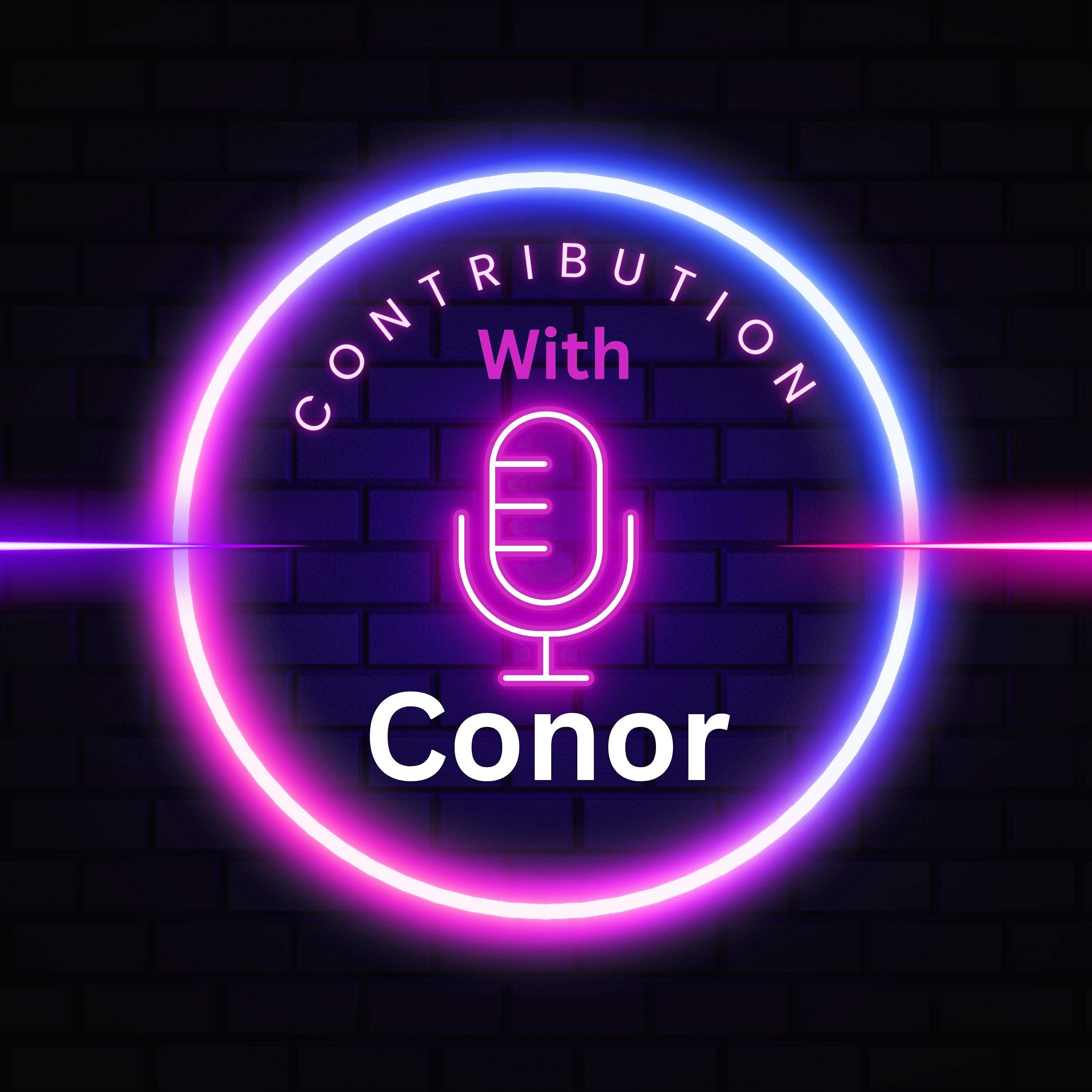 Contribution with Conor Podcast