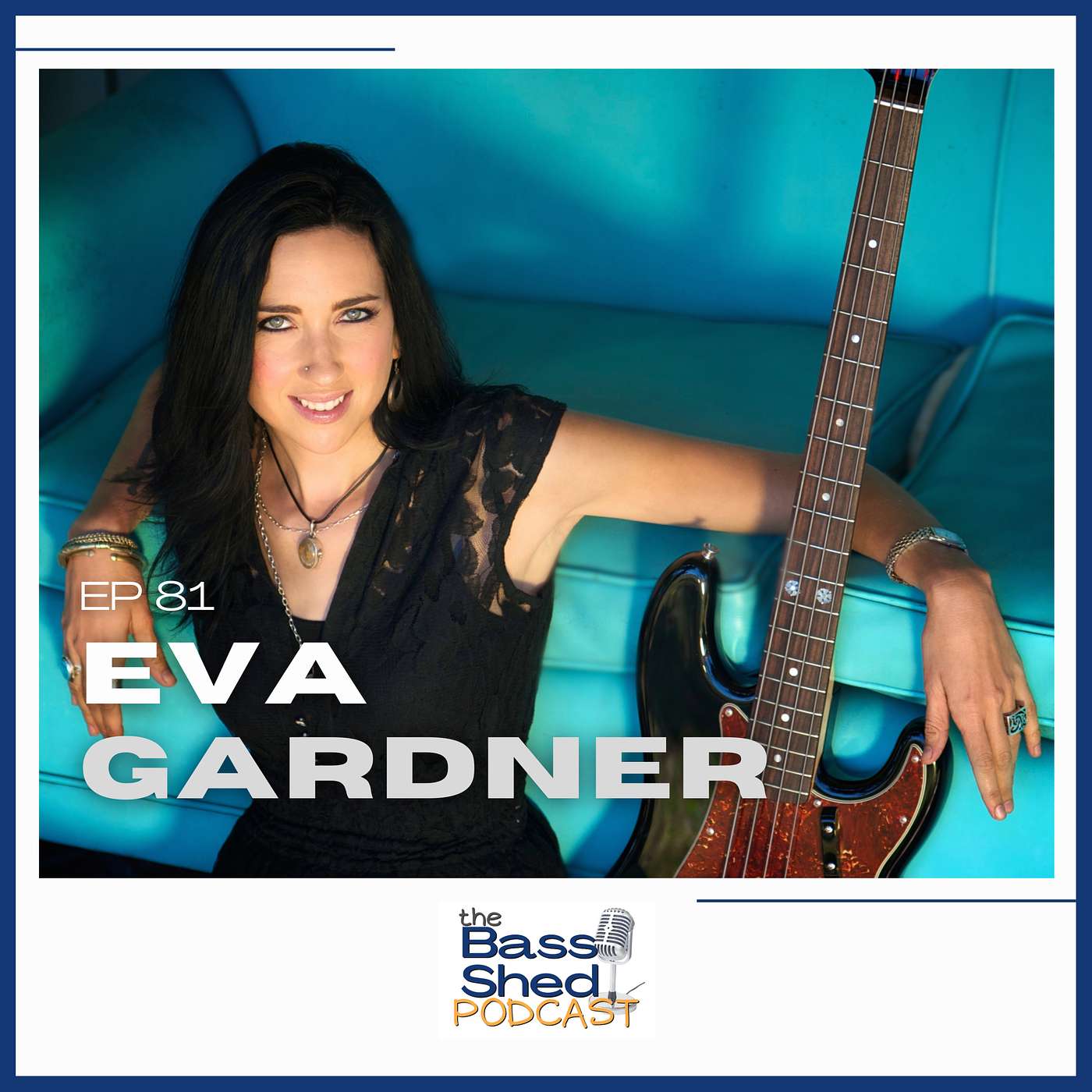 EP 81 - Eva Gardner   (Touring Bassist with Pink / Recording Artist)