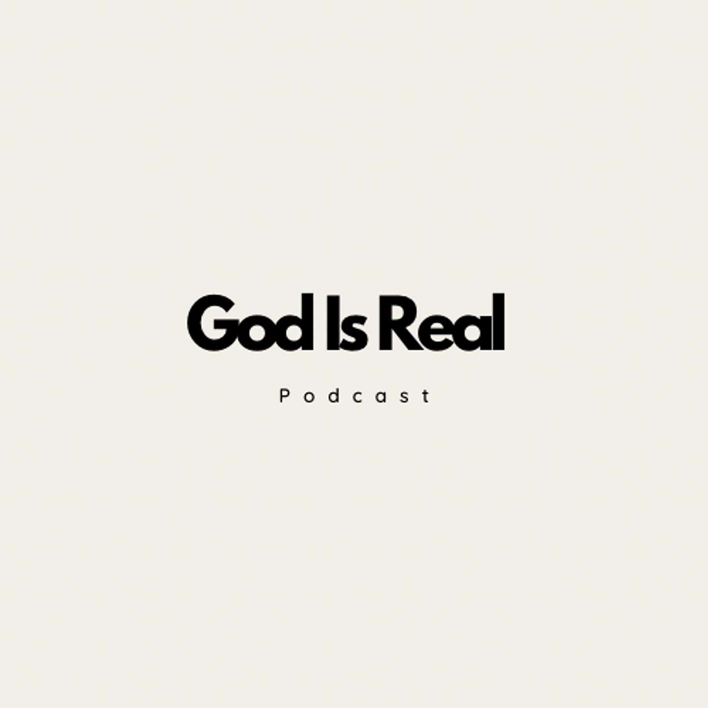 God Is Real Podcast