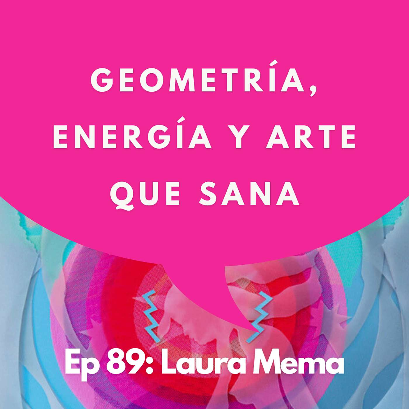 #89 - Artista: ¿Qué es la geometría sagrada? | Laura Mema