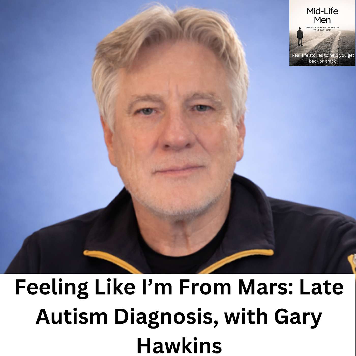 Feeling Like I’m From Mars: Late Autism Diagnosis, with Gary Hawkins