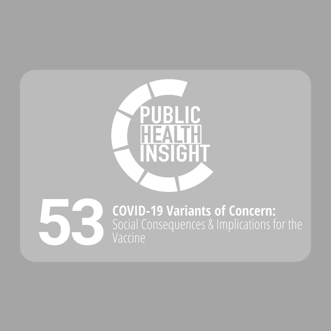 COVID-19 Variants of Concern: Social Consequences & Implications for the Vaccine