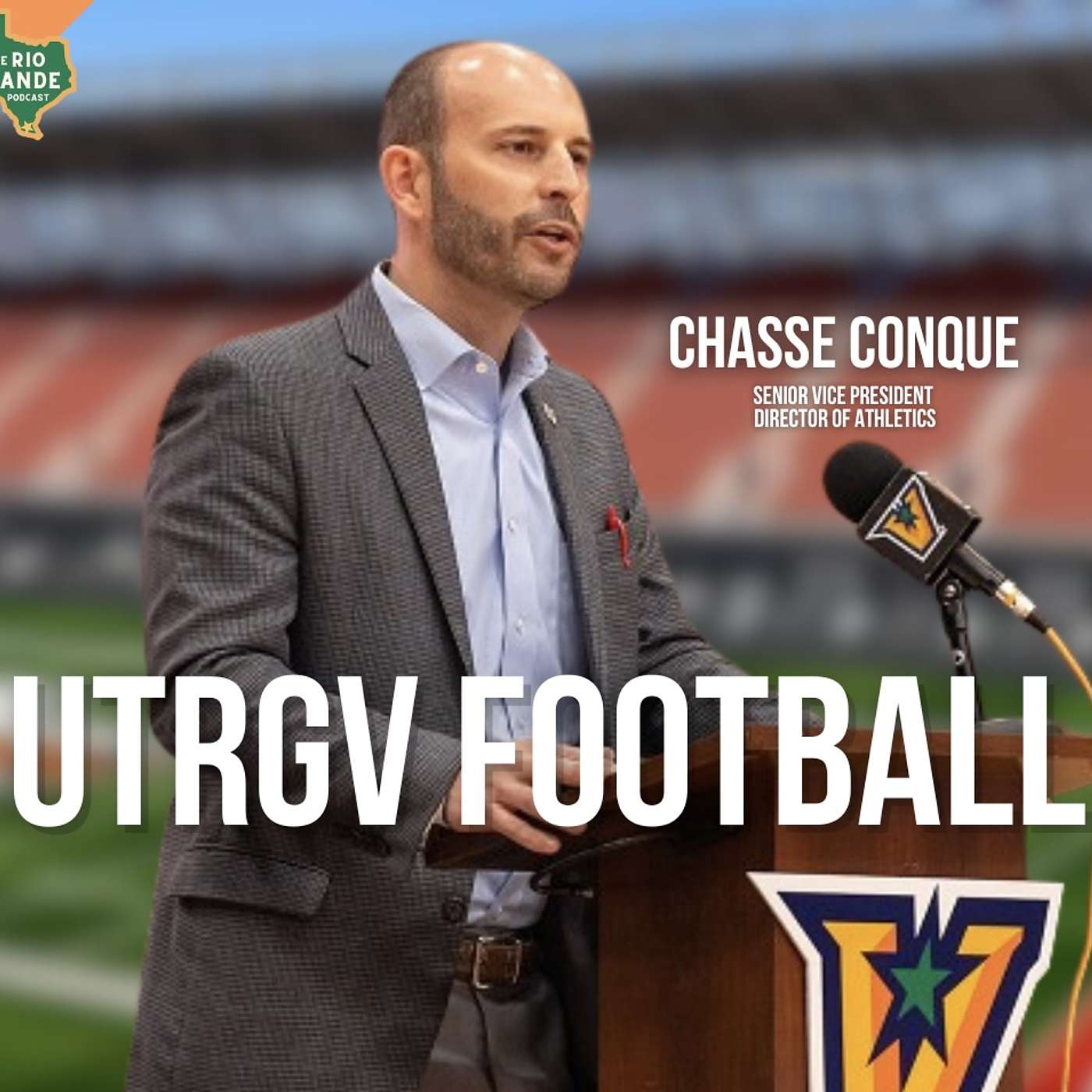 S3.EP19: Vaqueros Football - UTRGV Senior Vice President  & AD Chasse Conque