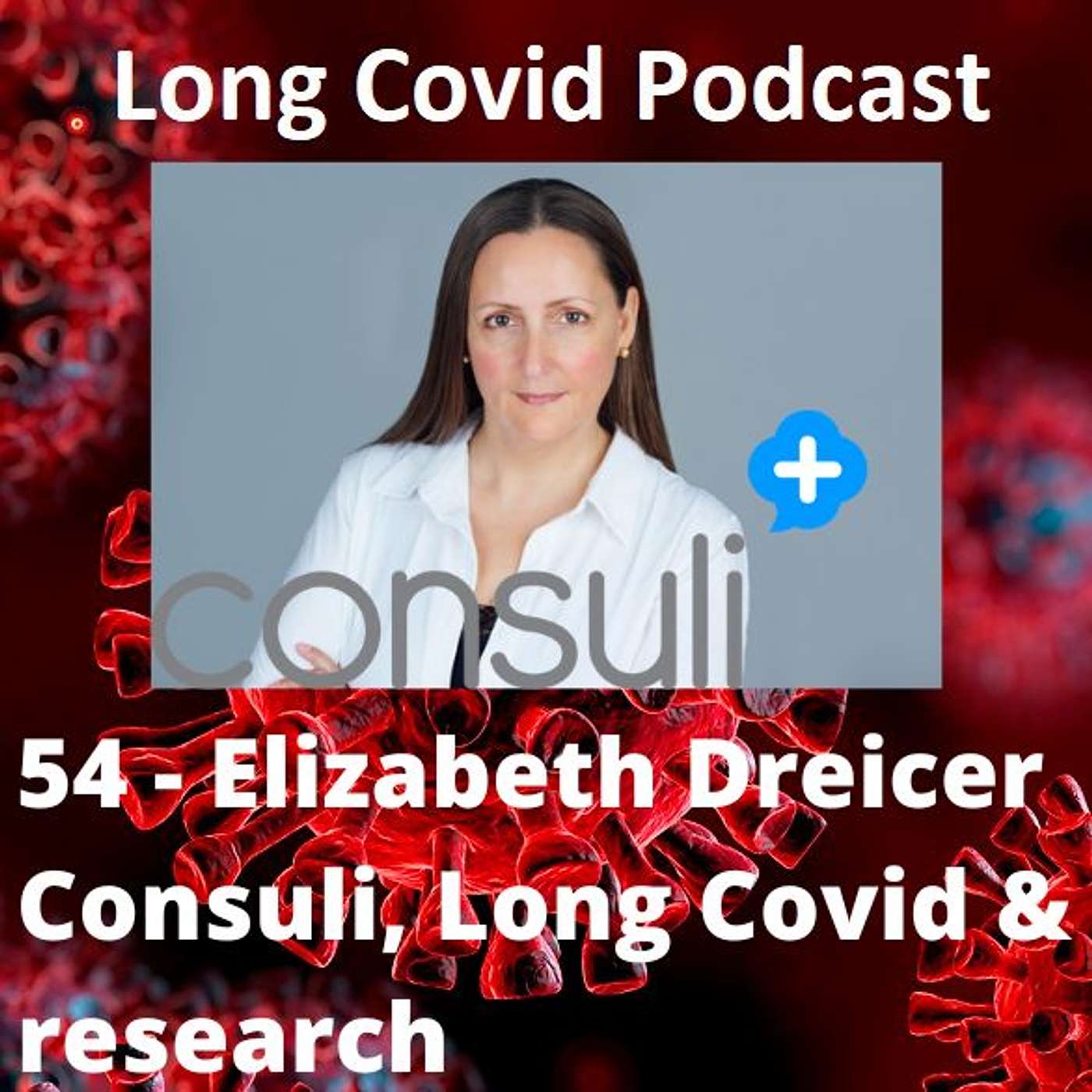 54 - Elizabeth Dreicer - Consuli, Long Covid & research