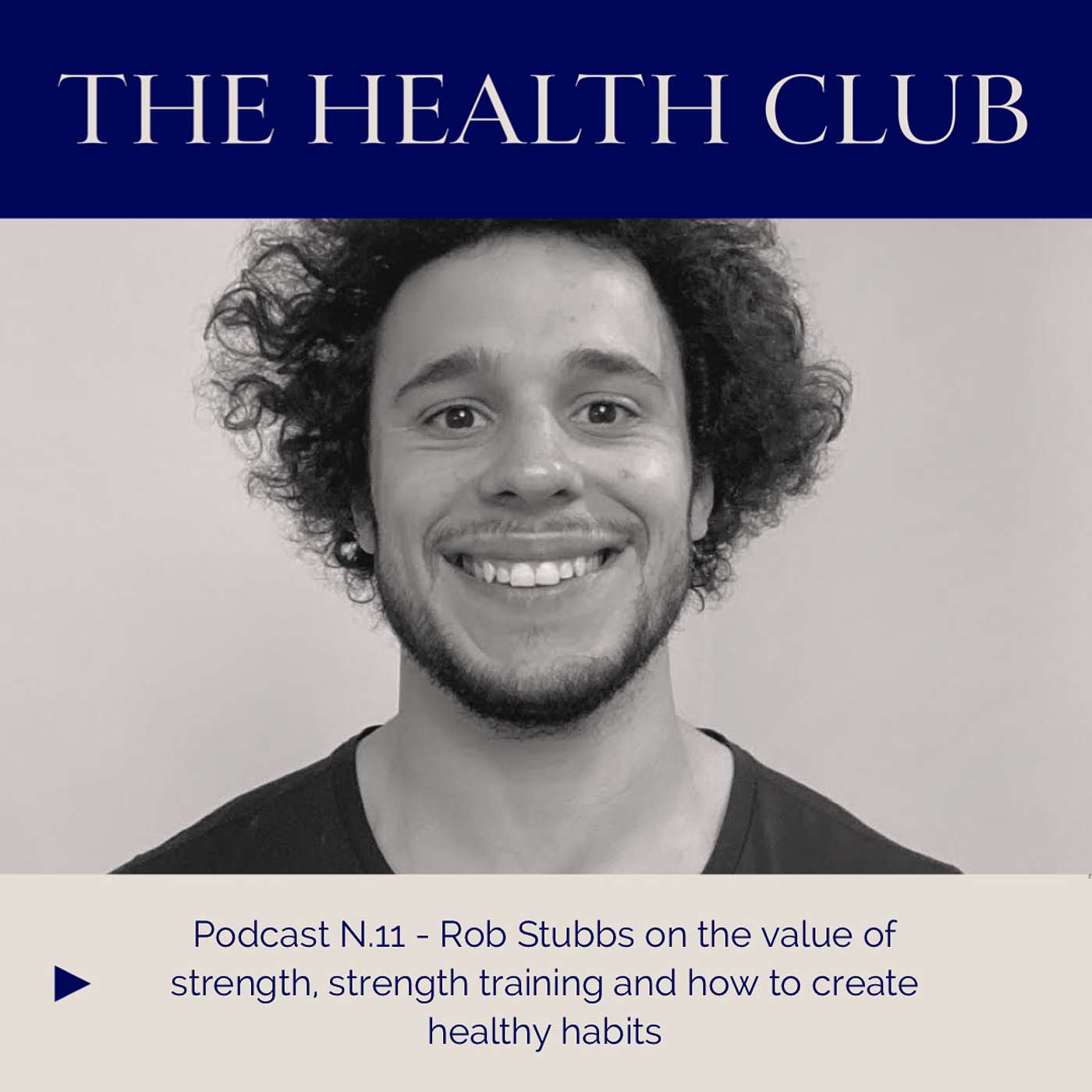 #11 - Rob Stubbs on the value of strength, strength training and how to create healthy habits