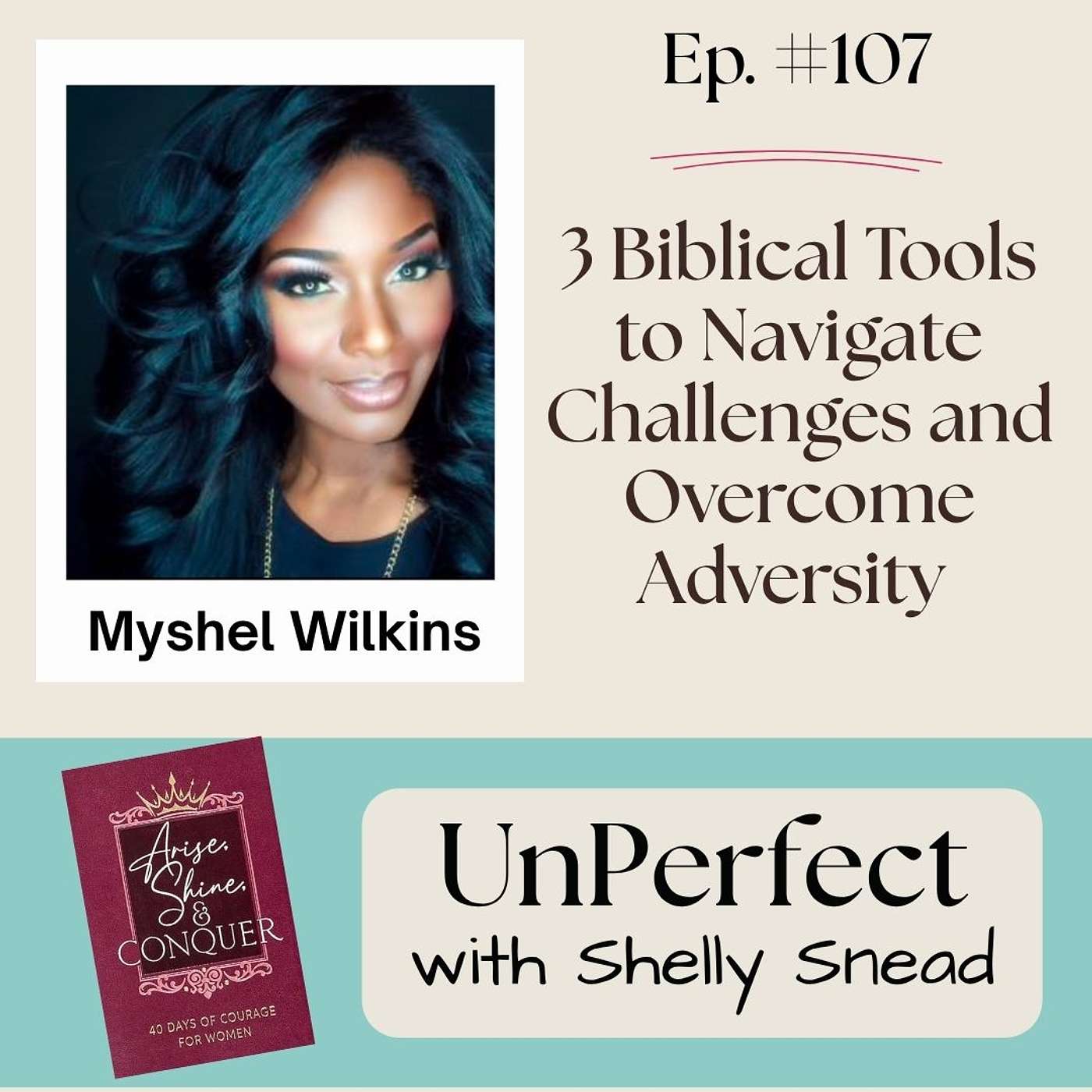 3 Biblical Tools to Navigate Challenges and Overcome Adversity with Myshel Wilkins: What happens when we praise God during difficult times, know our God-given authority, and claim God’s promises with unwavering faith