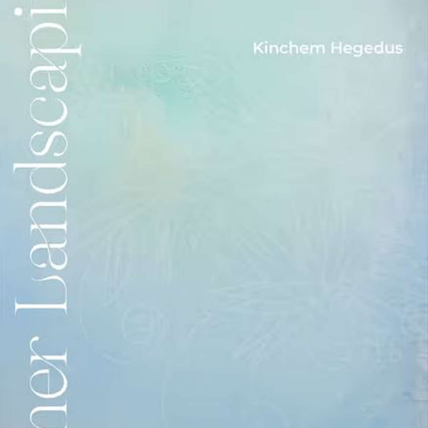 Inner Landscaping, author Kinchem Hegedus