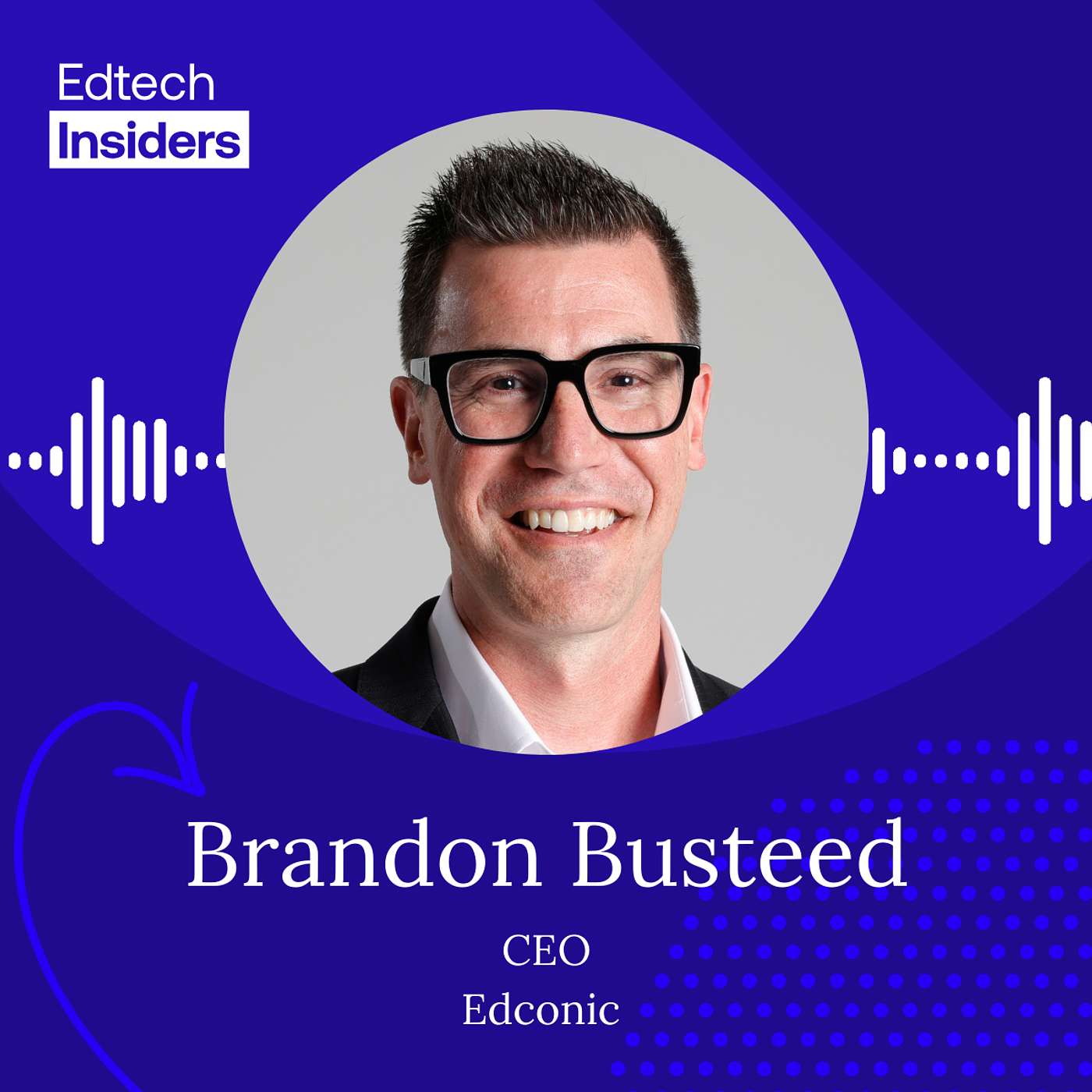 How Higher Ed Can Actually Prepare Students for Work with Brandon Busteed of Edconic