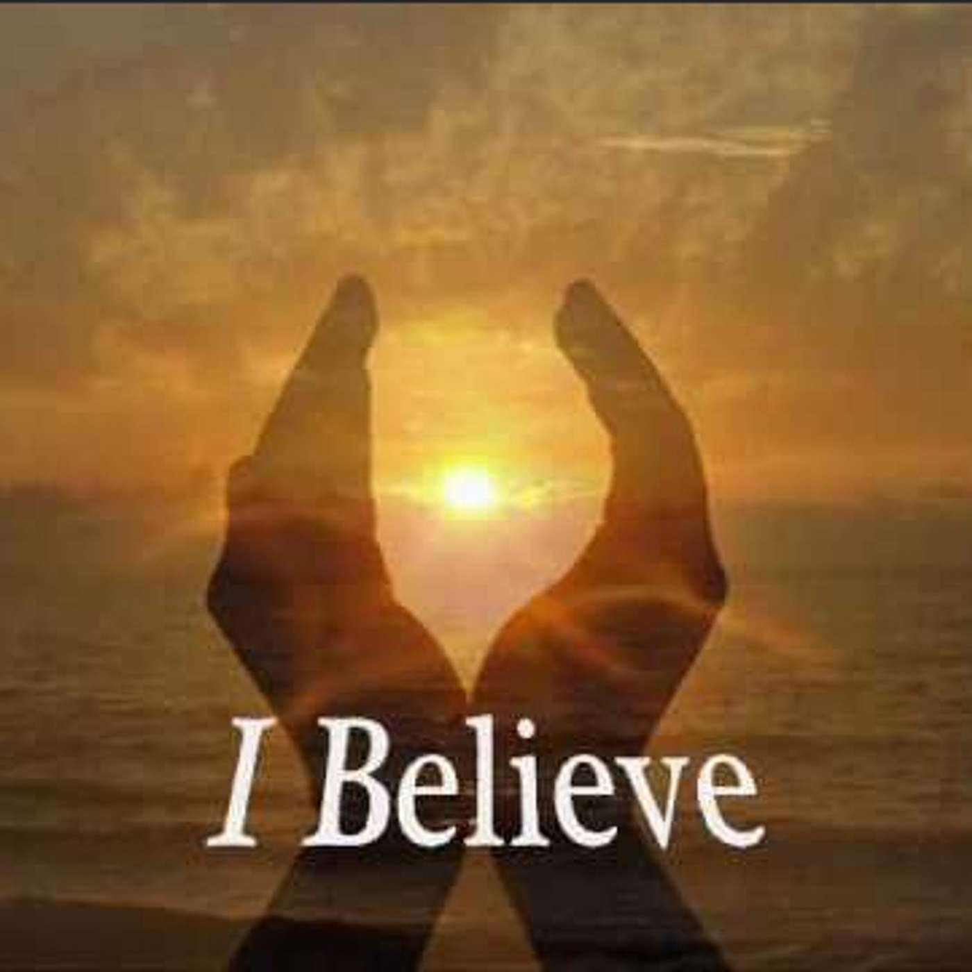 I Believe...
