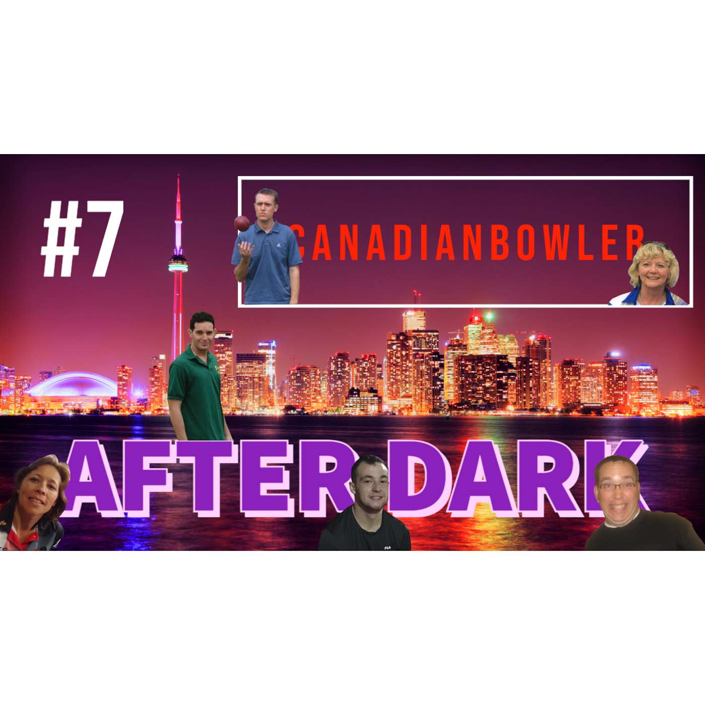 Episode #7 - Canadian Bowler After Dark