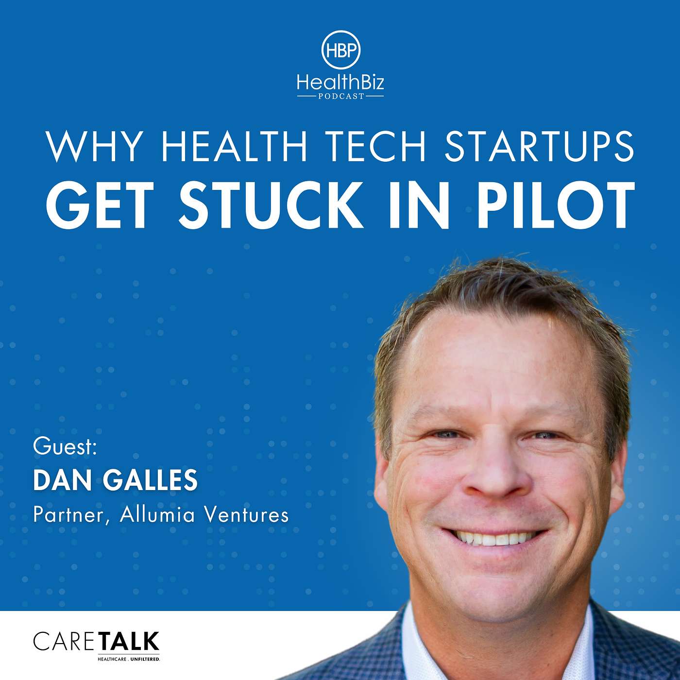 Why Health Tech Startups Get Stuck in Pilotw/ Dan Galles, Partner, Allumia Ventures episode artwork