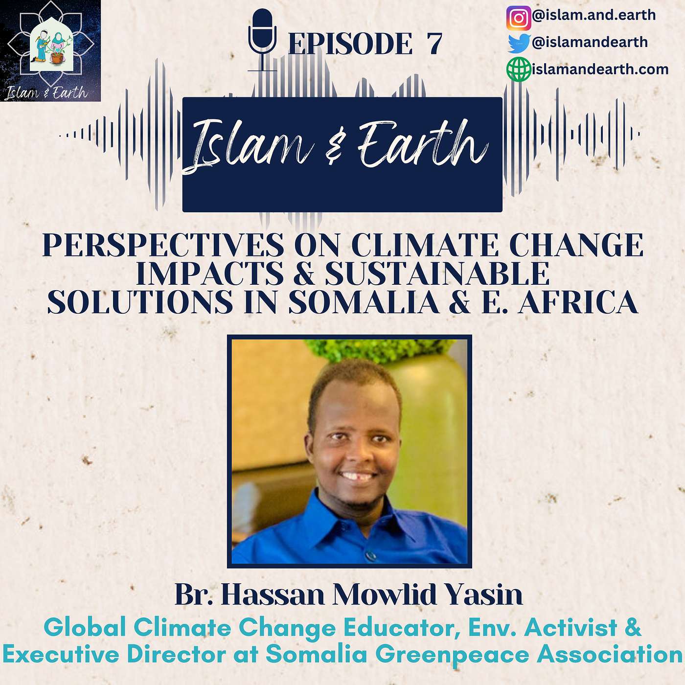 Ep.7: Perspectives on Climate Change Impacts & Sustainable Solutions in Somalia & E. Africa, - Br. Hassan Mowlid Yasin, Global Climate Change Educator, Env. Activist & Executive Director at Somalia Greenpeace Association