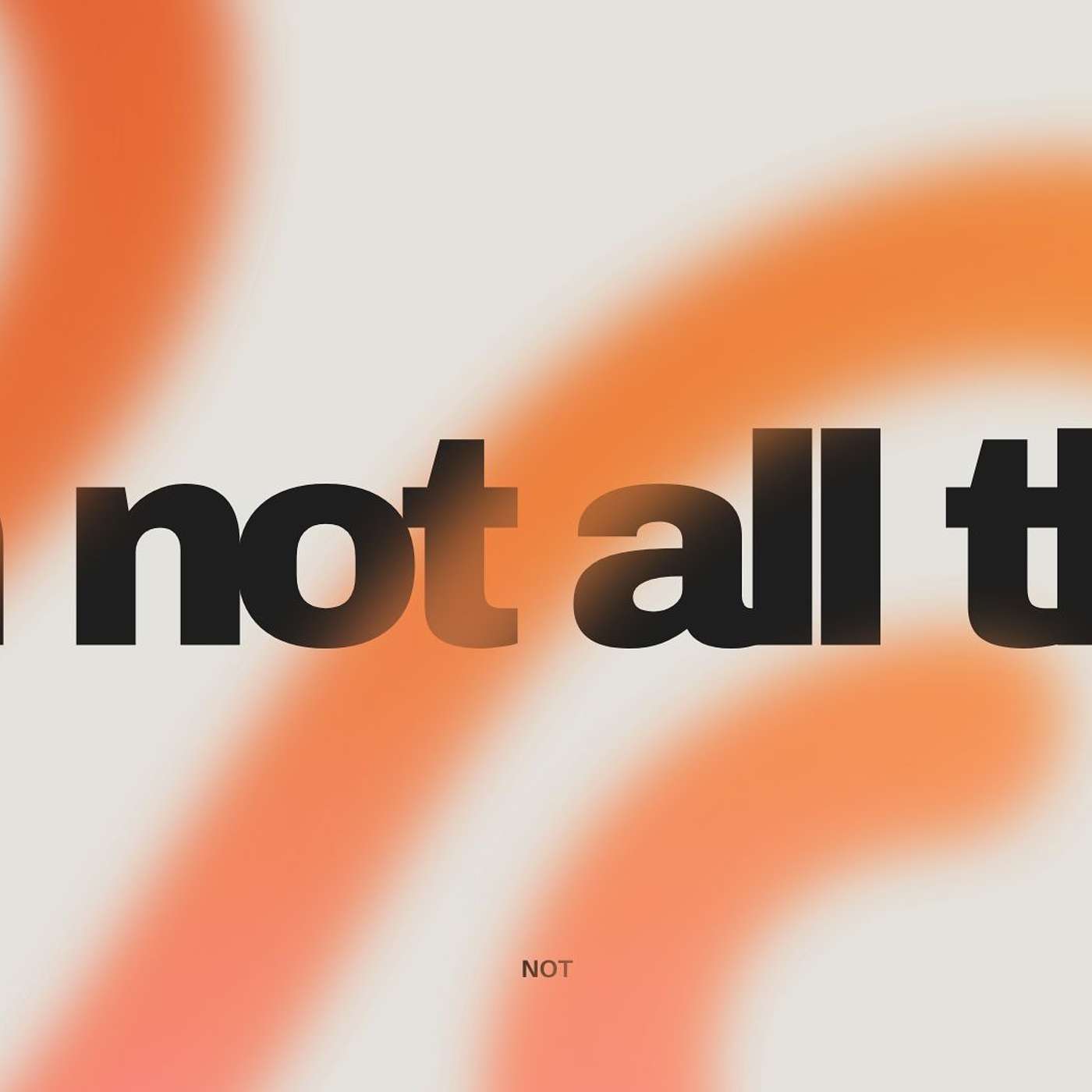 I'm Not All That