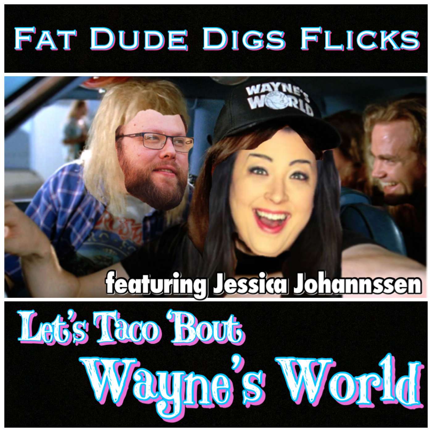 62. Let's Taco 'Bout Wayne's World featuring Jessica Johannsen