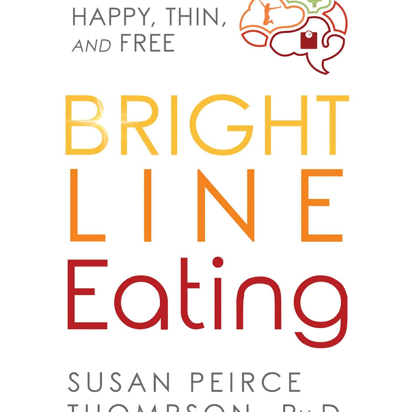 Your Addicted Brain: what to do when you can't stop eating. Bright Line Eating Book from PhD of Neuroscience.