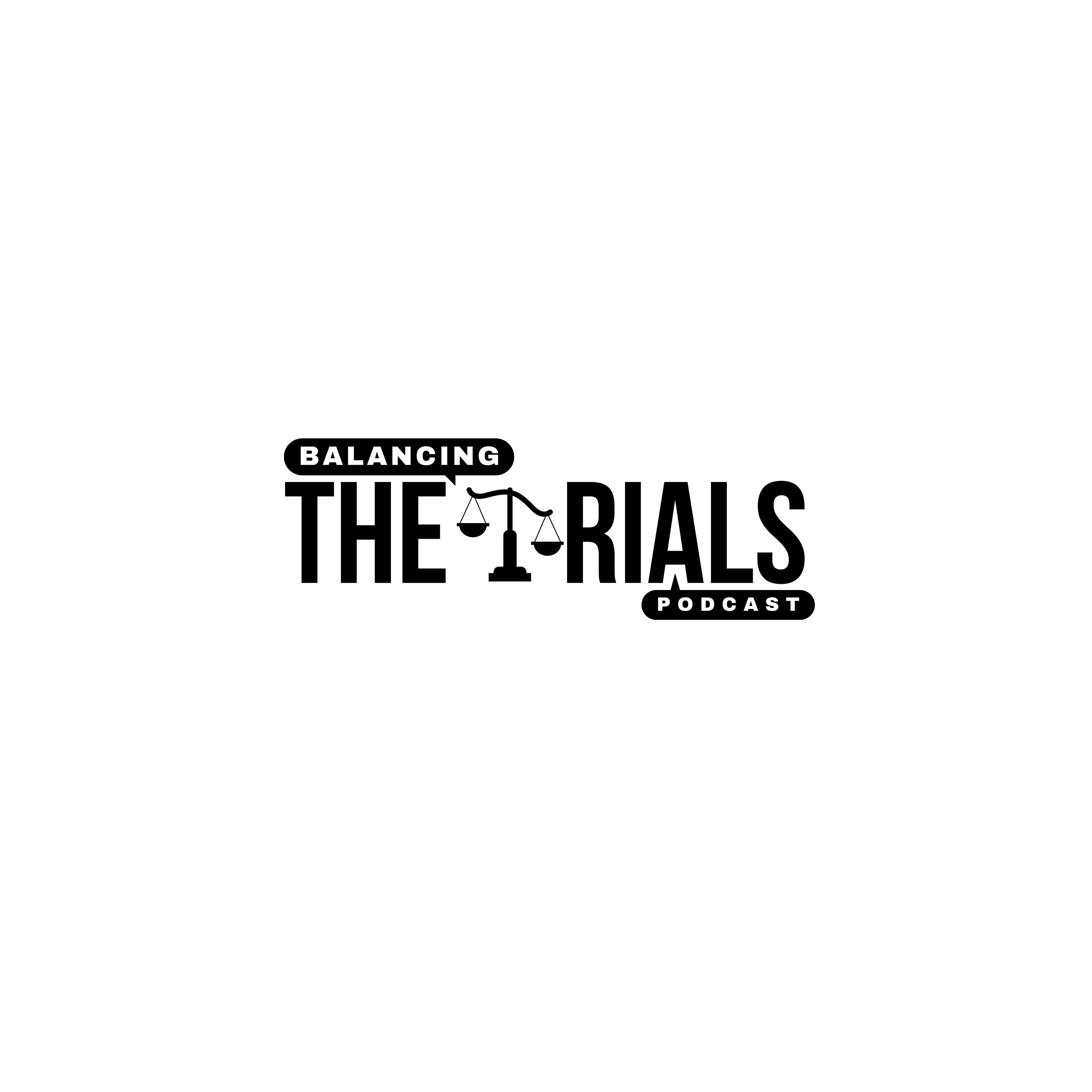 Balancing the Trials Podcast
