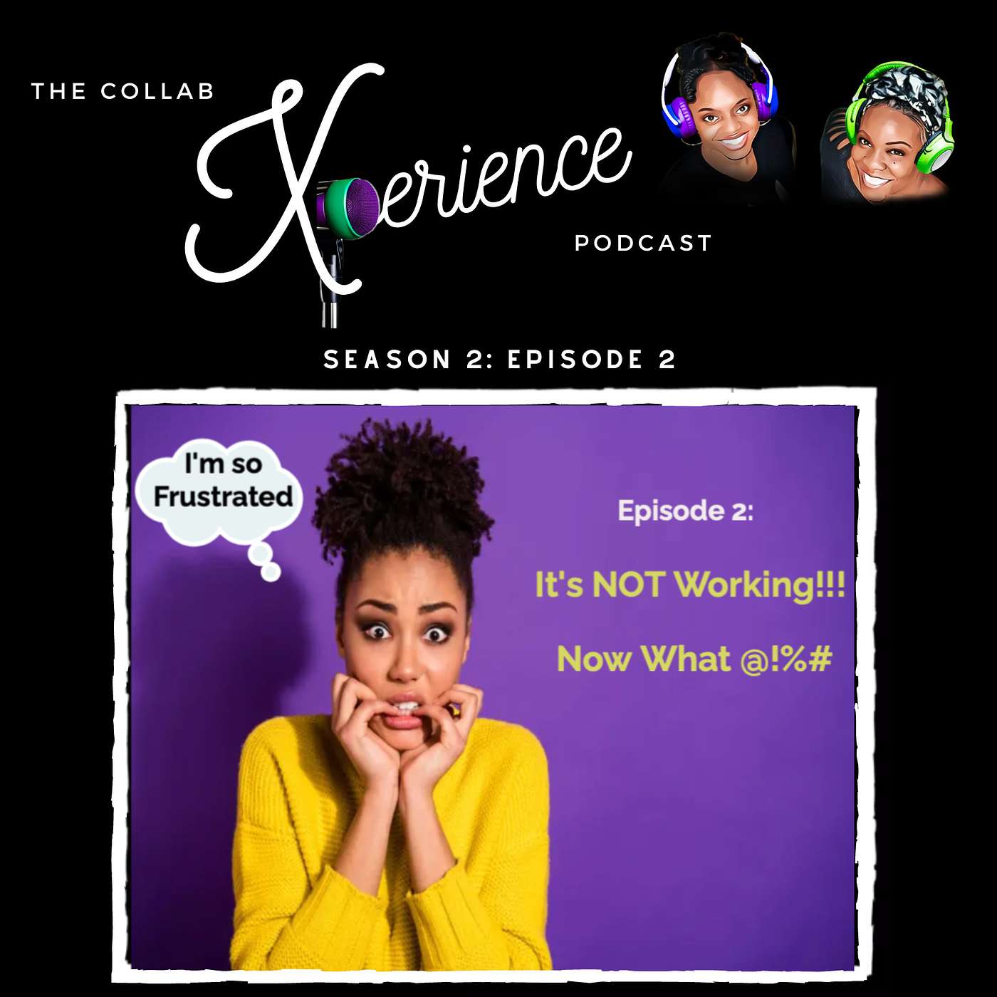 Season 2 - Episode 2: It's Not Working, Now What?!