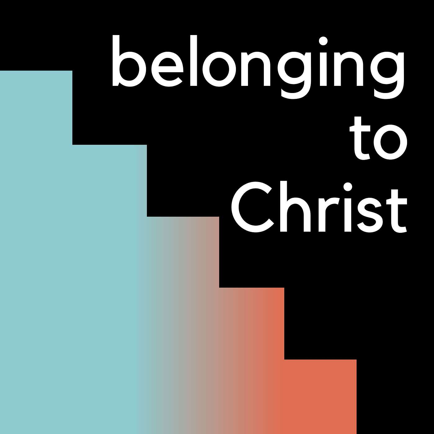 Belonging to Christ — (7/23/23) episode artwork
