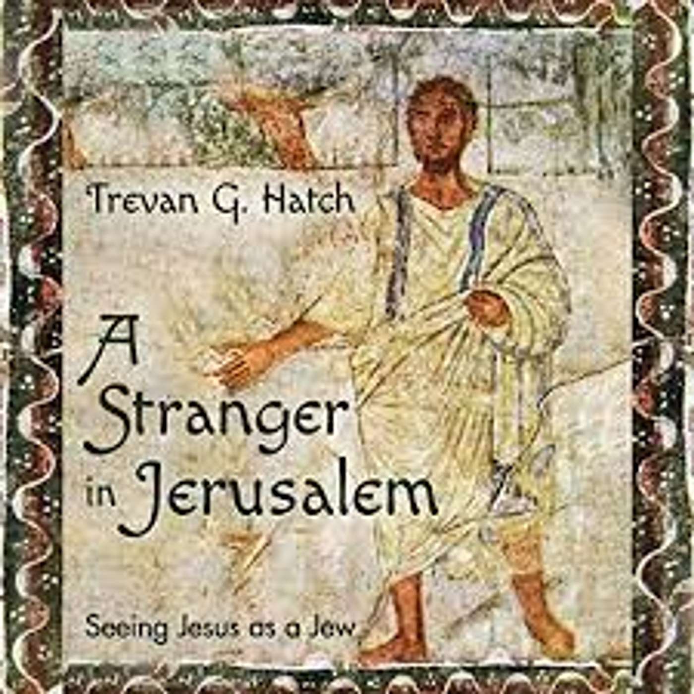 Jesus and The Pharisees: A Stranger in Jerusalem Book Author Part 2 episode artwork