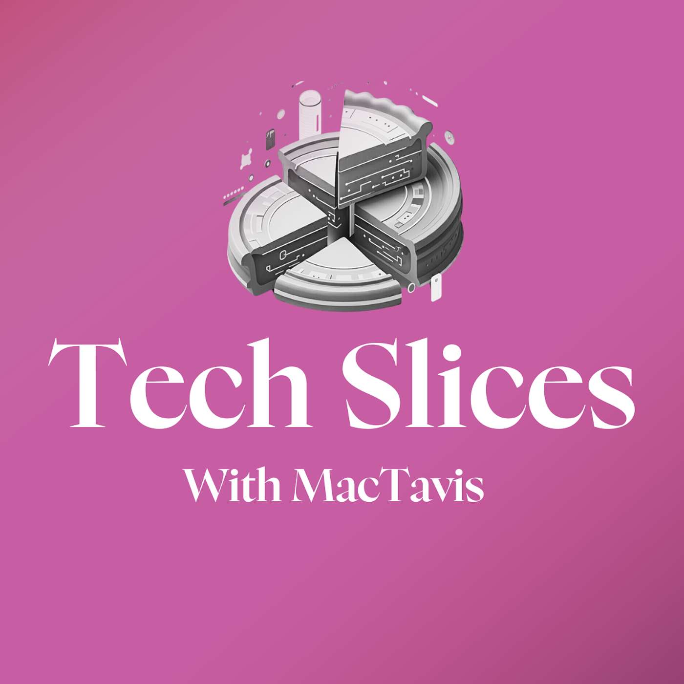 Tech Slices with MacTavis