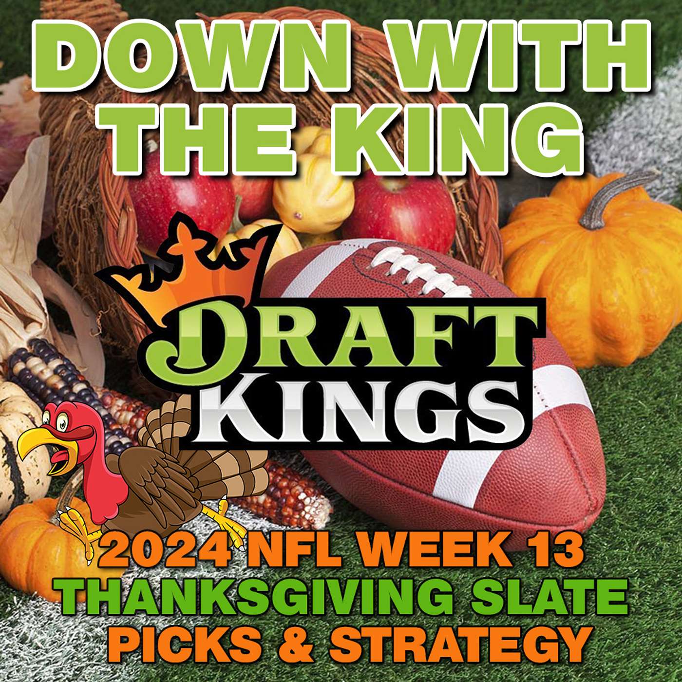 Draftkings THANKSGIVING DAY 3-Game MAIN SLATE Picks, Stacks and Strategy from 'Down With the King' episode artwork