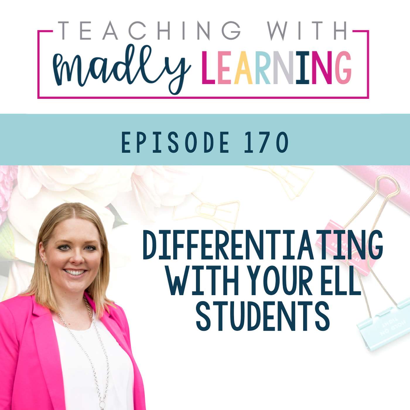 EP 170 - Differentiating With Your ELL Students