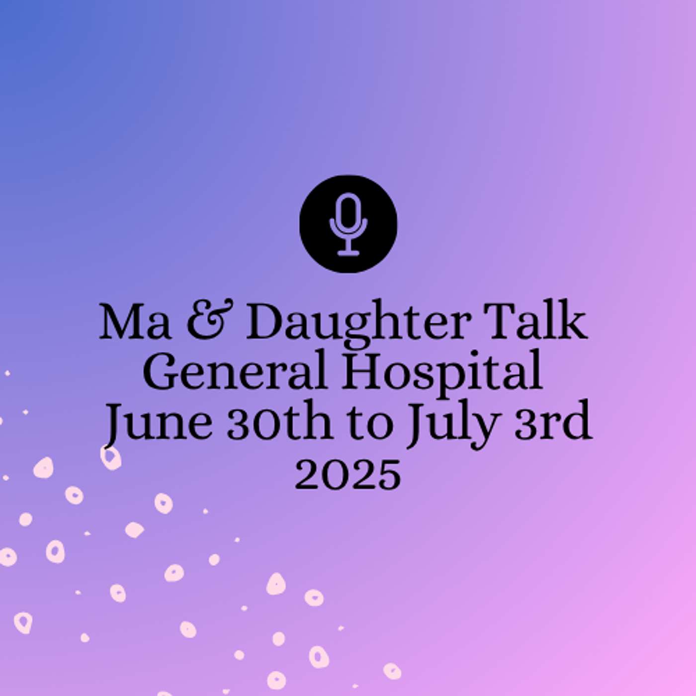 Ma & Daughter Talk Daytime Soaps (General Hospital & Beyond The Gates)