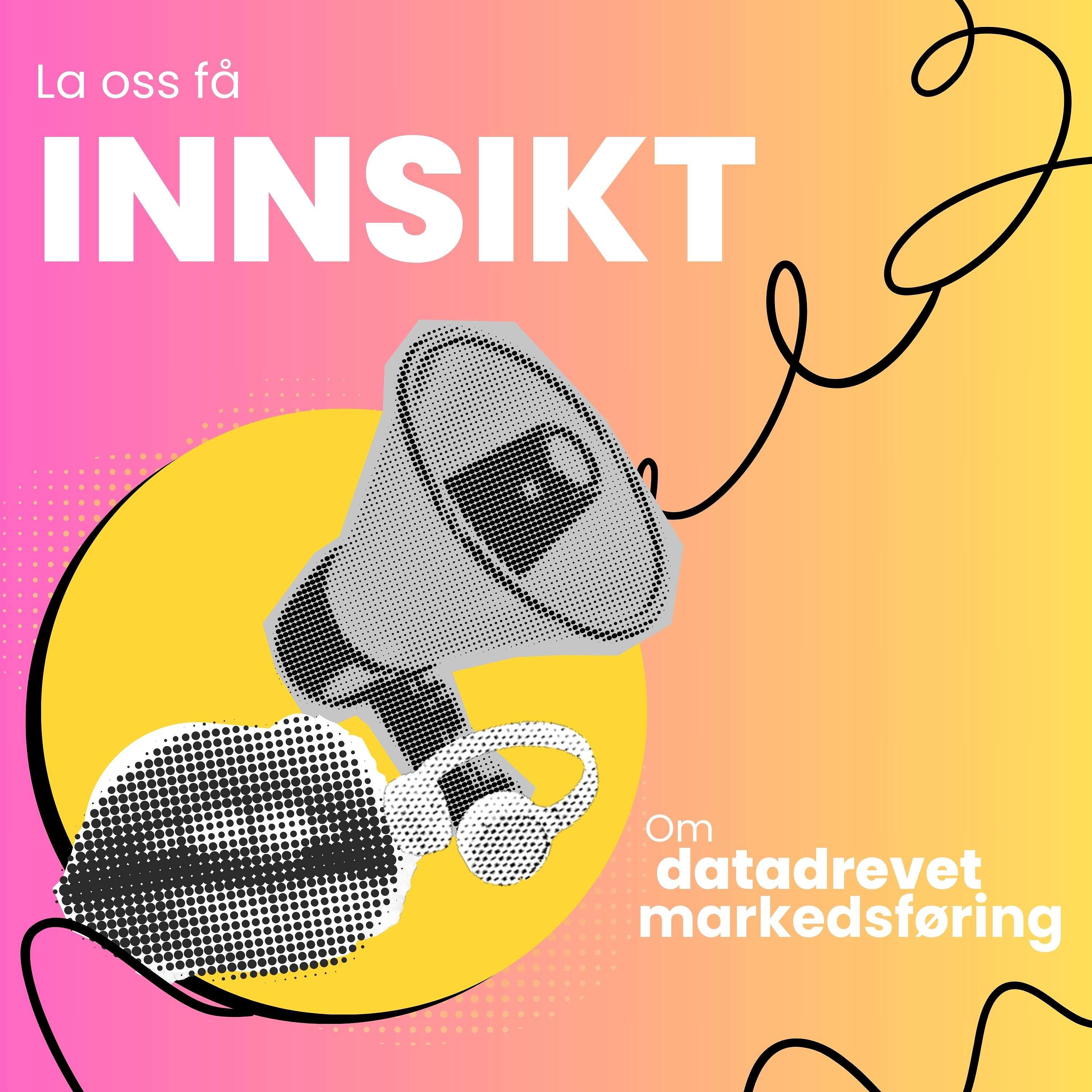Innsikt: En podcast om datadrevet markedsføring