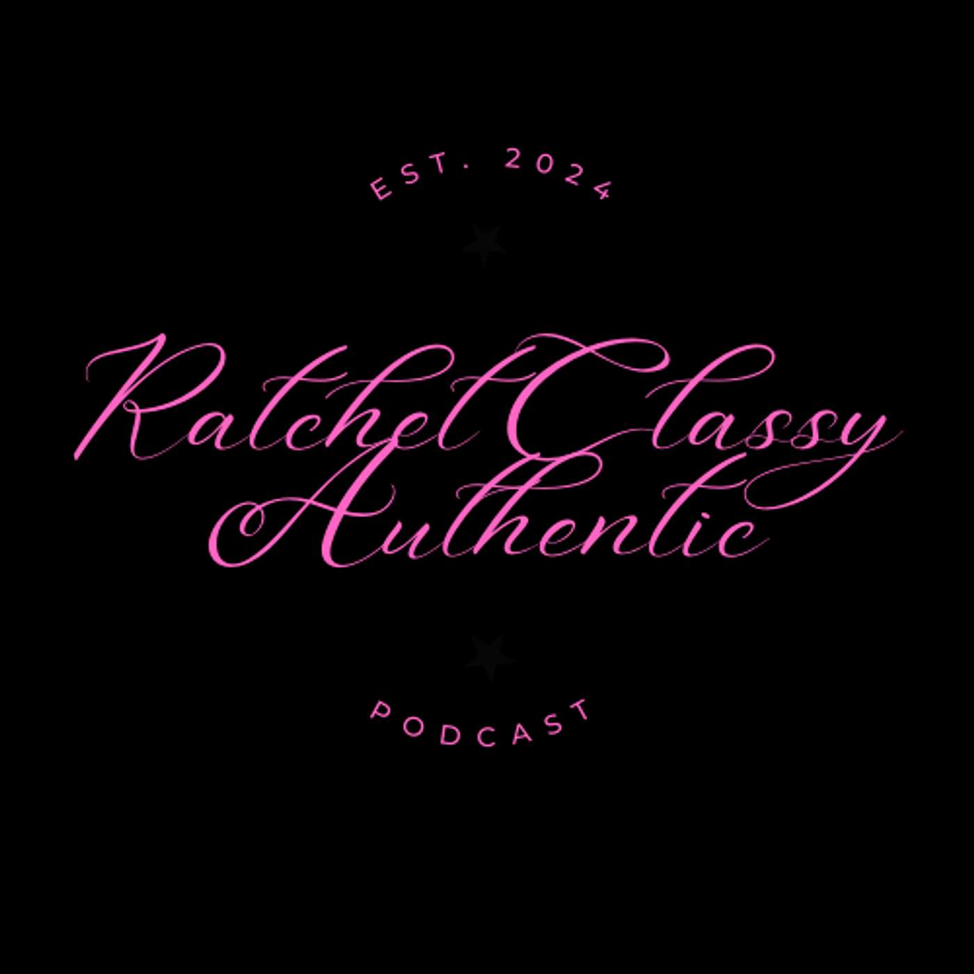 Ratchet Classy Authentic Podcast