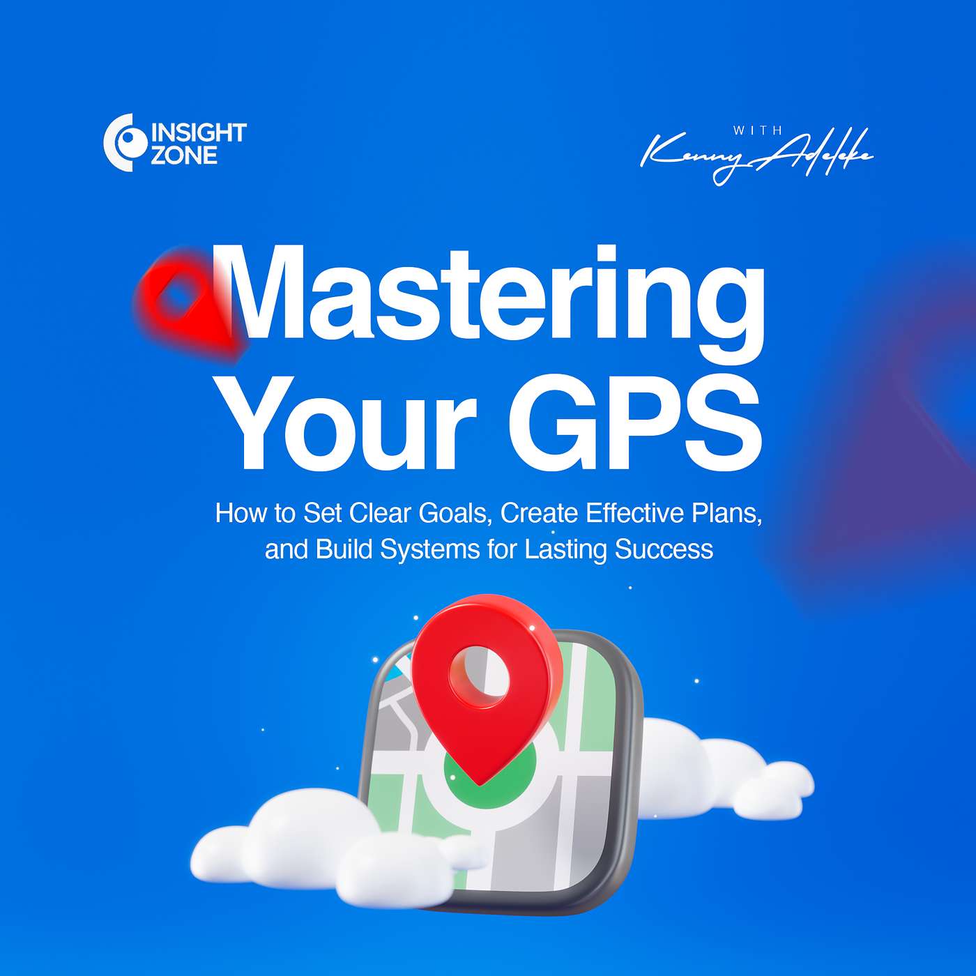 Mastering Your GPS: How to Set Clear Goals, Create Effective Plans, and Build Systems for Lasting Success
