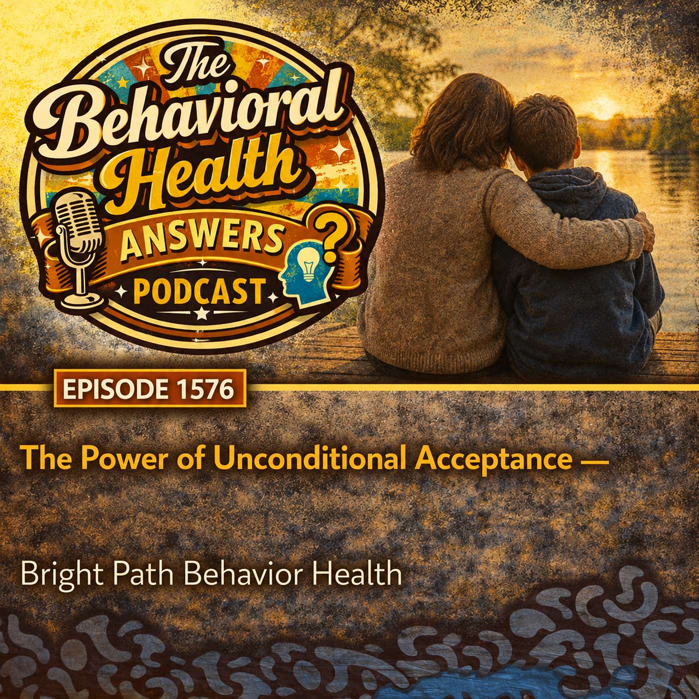 Episode 1576: The Power of Unconditional Acceptance | Bright Path Behavior Health episode artwork
