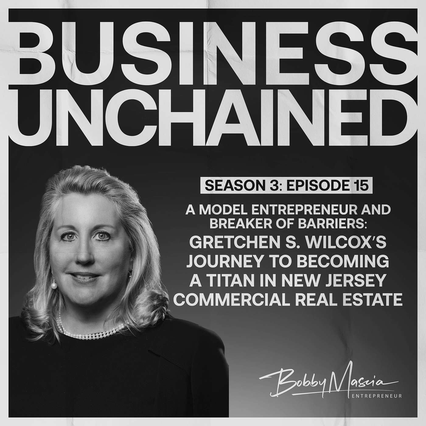 A Model Entrepreneur and Breaker of Barriers: Gretchen S. Wilcox’s Journey to Becoming a Titan in New Jersey Commercial Real Estate (S3:E15) A Model Entrepreneur and Breaker of Barriers: Gretchen S. Wilcox’s Journey to Becoming a Titan in New Jersey Commercial Real Estate (S3:E15)