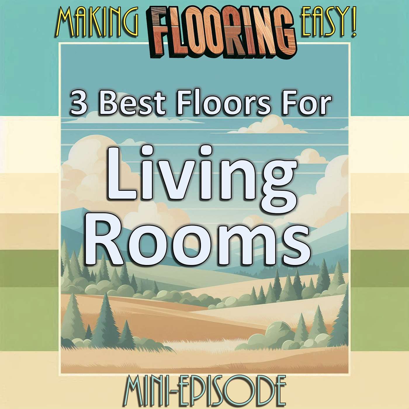 Making Flooring Easy - FLOOR SHOPPING - 03h - Three Best Floors For Living Rooms