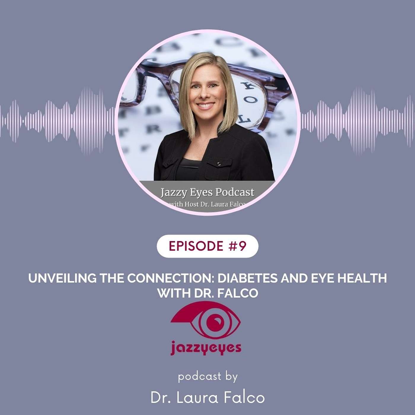 EP #9: Unveiling the Connection: Diabetes and Eye Health with Dr. Falco episode artwork