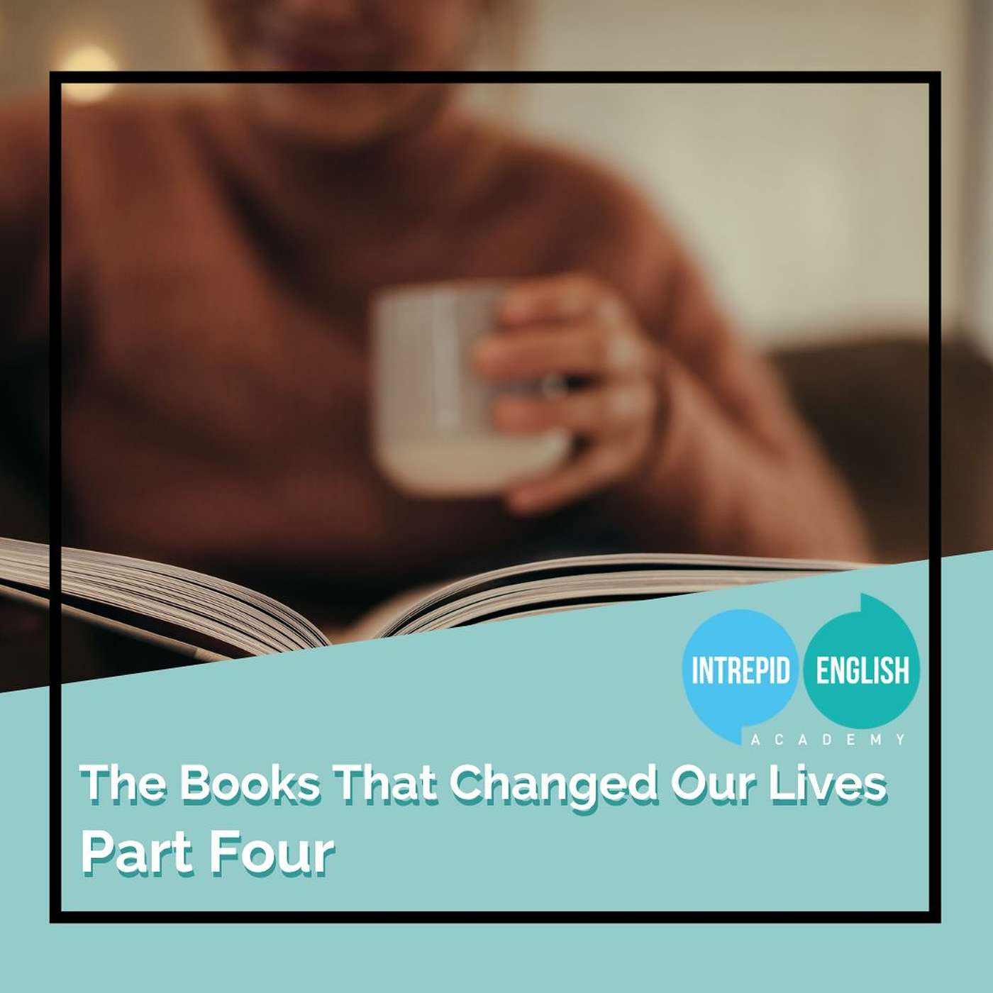 The Books That Changed Our Lives - Part 4