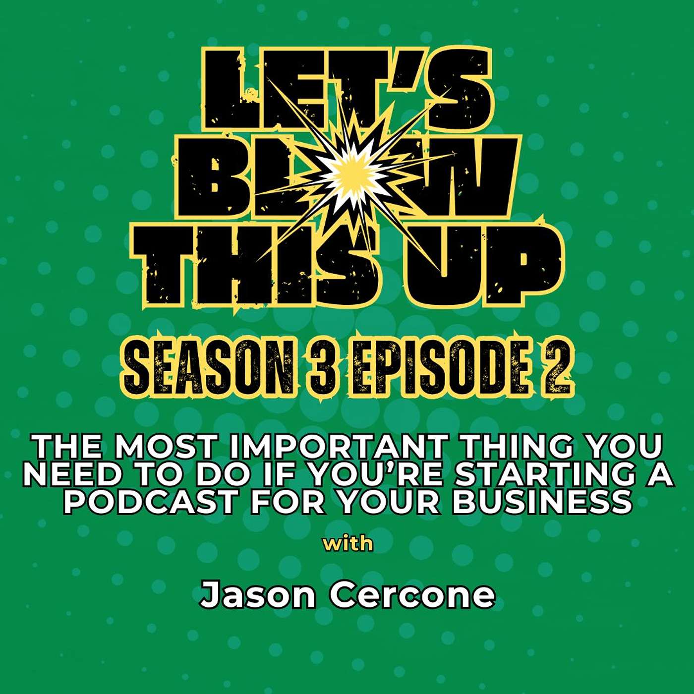 Let\'s Blow This Up: Explosive Conversations About Podcasting, Brand Building, & Communication