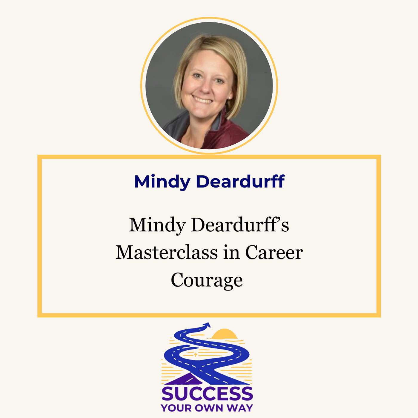 Mindy Deardurff’s Masterclass in Career Courage