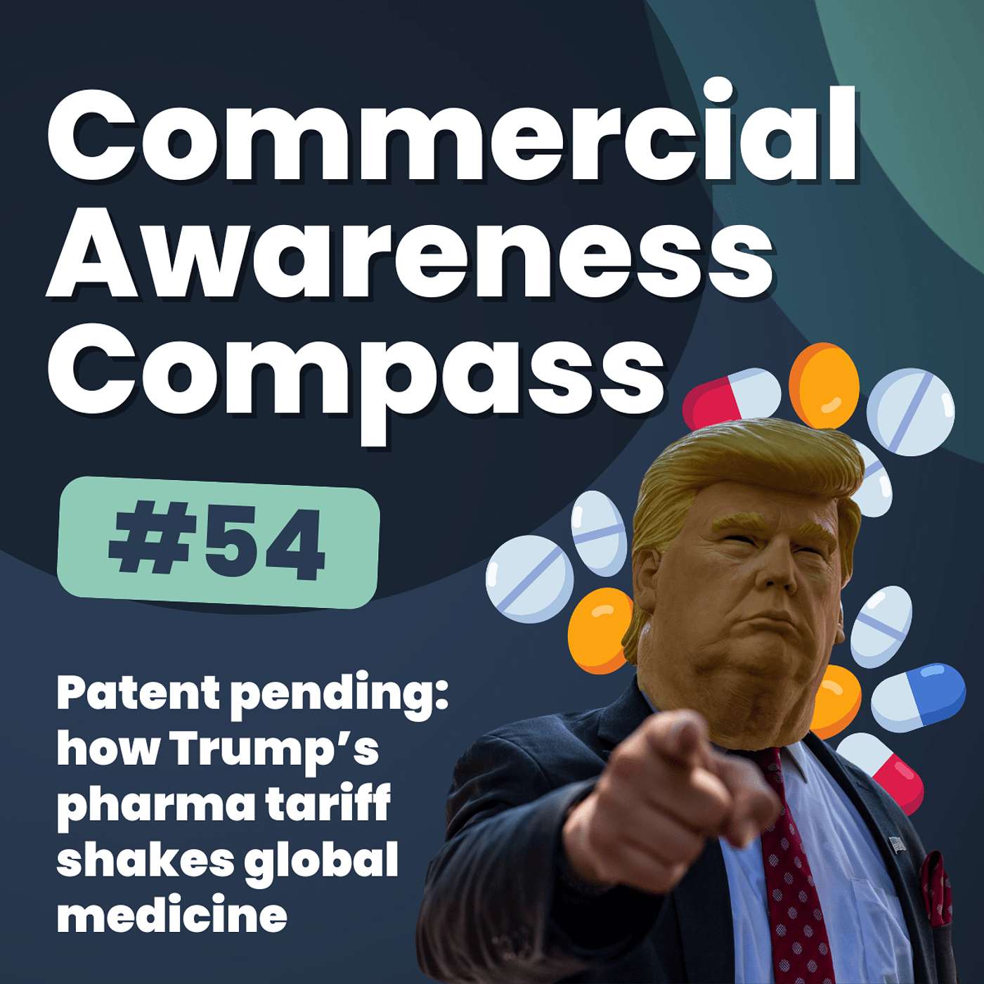 Patent pending: how Trump’s pharma tariff shakes global medicine | Commercial Awareness Compass #54