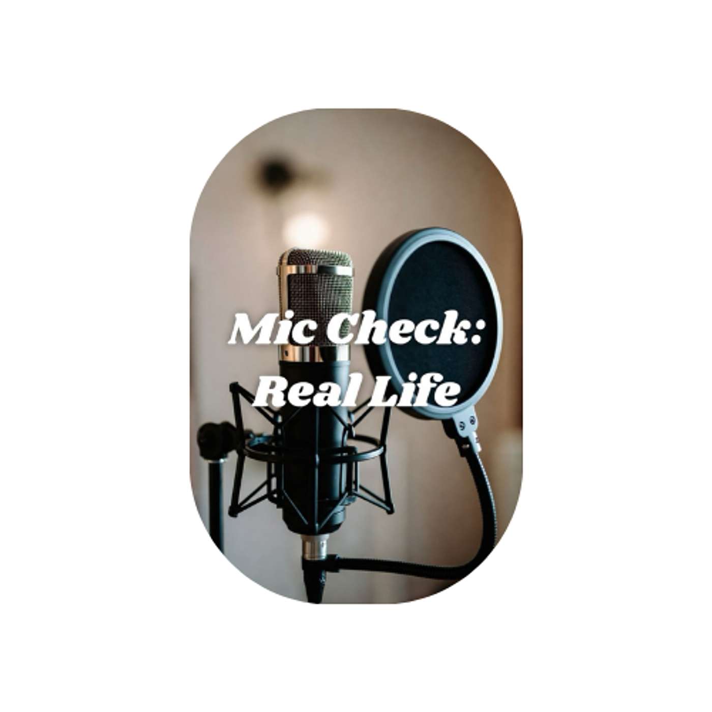 Mic Check: Real Life