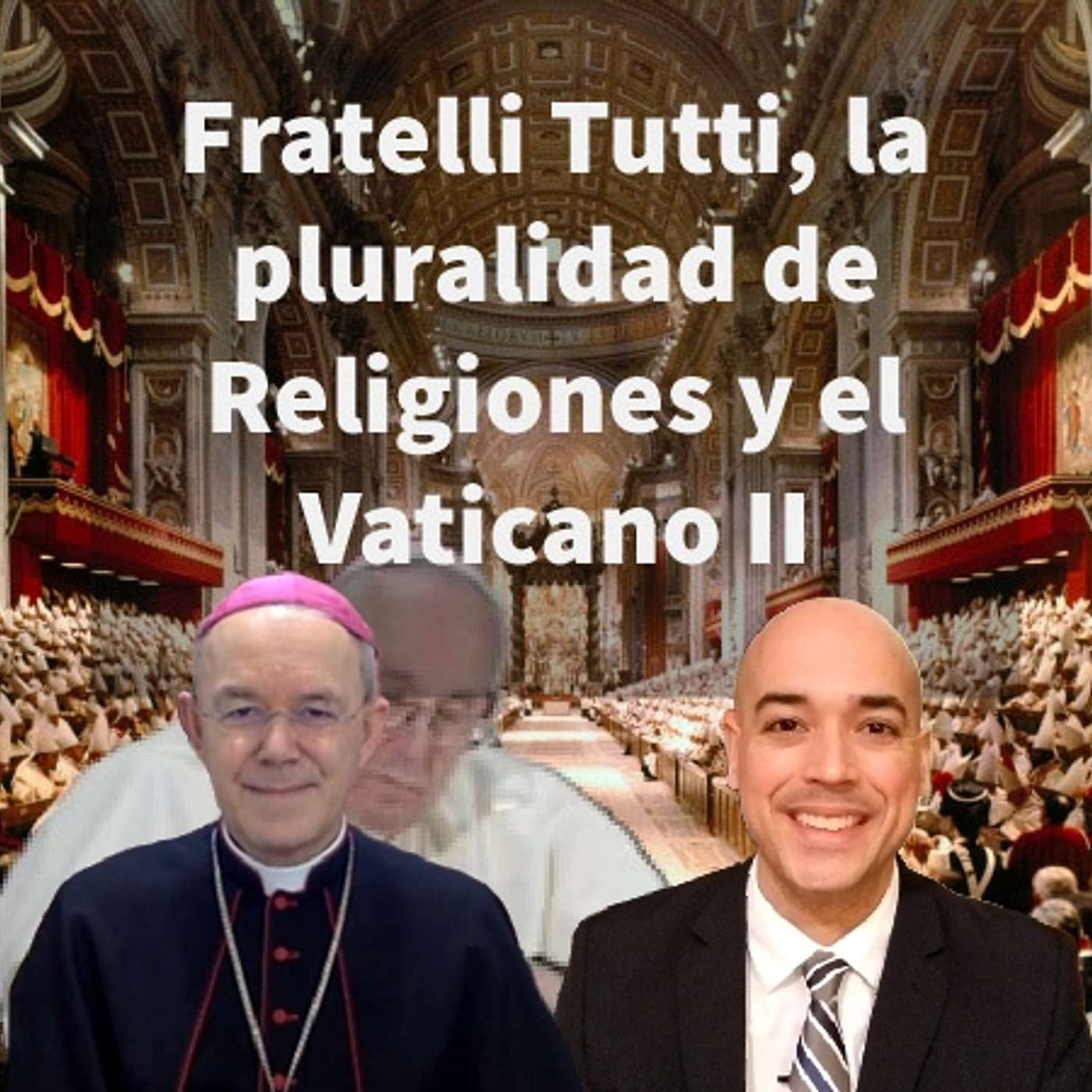 Episodio 378: 🌿Fratelli Tutti 🌎Pluralidad Religiones😱 Concilio Vaticano II 📽Entrevista Monseñor Schneider Parte I episode artwork