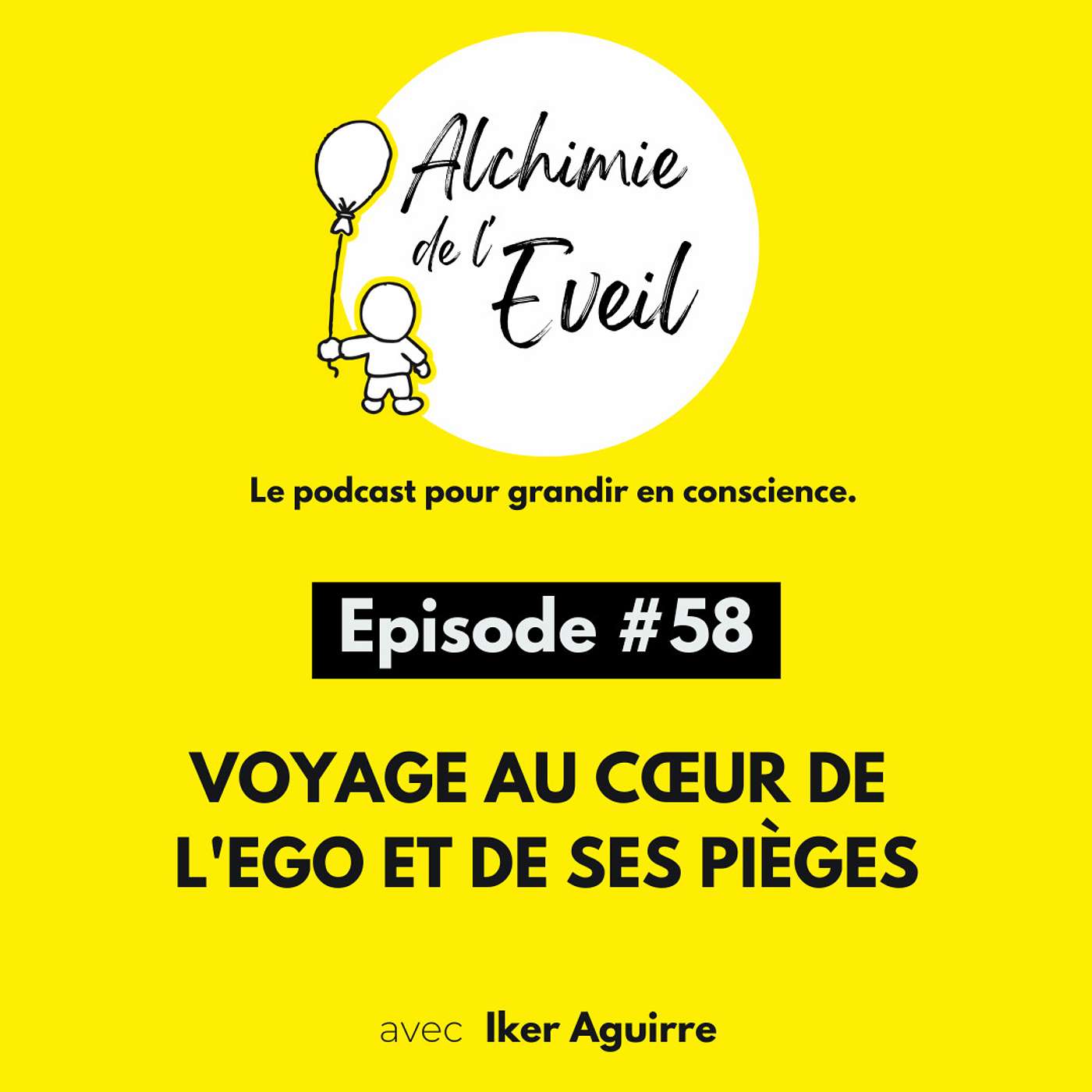 Ep. 58 : Voyage au Cœur de l'Ego et ses Pièges episode artwork